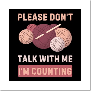 Don't talk to me I'm counting funny crochet knitting Posters and Art